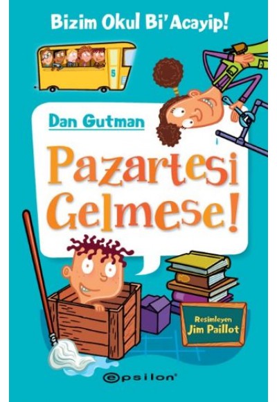 Bizim Okul Bi Acayip! 05 - Pazartesi Gelmese! (Ciltli)