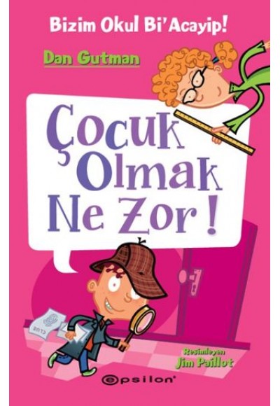 Bizim Okul Bi Acayip! 06 - Çocuk Olmak Ne Zor! (Ciltli)