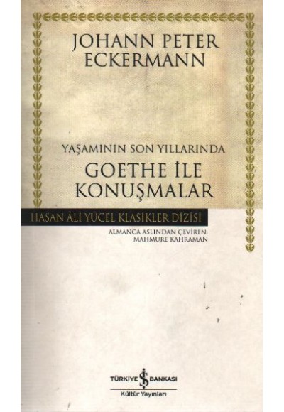 Yaşamının Son Yıllarında Goethe İle Konuşmalar  - Hasan Ali Yücel Klasikleri