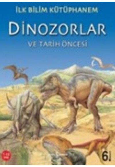 İlk Bilim Kütüphanem Dinozorlar ve Tarih Öncesi