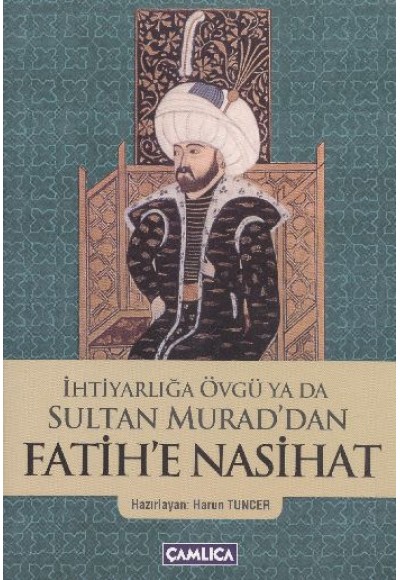 İhtiyarlığa Övgü ya da Sultan Murad'dan Fatih'e Nasihat