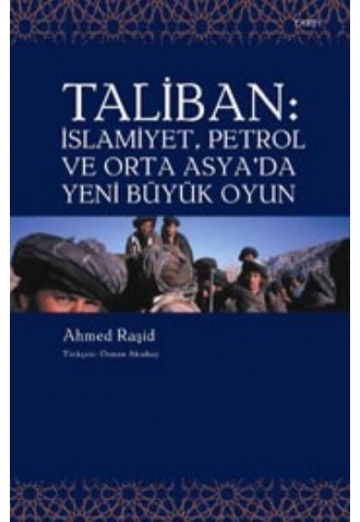 Taliban : İslamiyet , Petrol ve Orta Asya'da Yeni Büyük Oyun