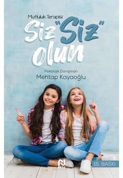 Siz ’’Siz’’ Olun (Mutluluk Psikolojisi)