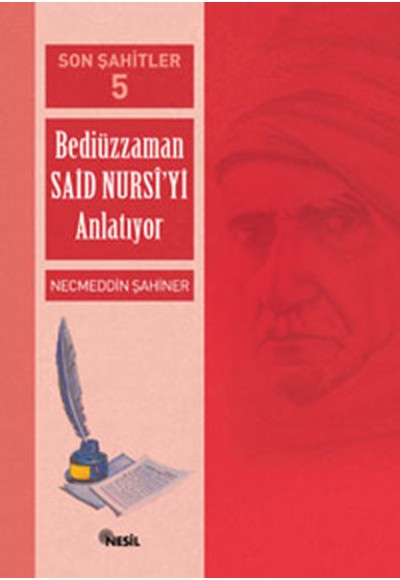 Son Şahitler Bediüzzaman Said Nursi’yi Anlatıyor 5. Kitap