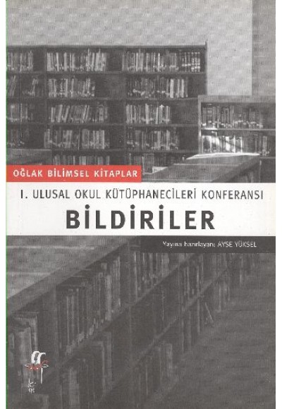 BildirilerI. Ulusal Okul Kütüphanecileri Konferansı