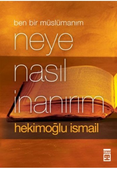 Ben Bir Müslüman'ım Neye Nasıl İnanırım?