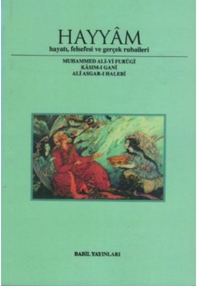 Hayyam Hayatı, Felsefesi Ve Gerçek Rubaileri